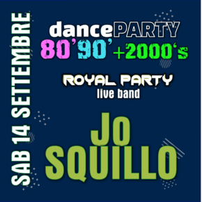 La più GRANDE DISCOTECA dal vivo con la ROYALPARTYband e JO SQUILLO!